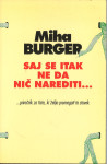 Saj se itak ne da nič narediti / Miha Burger