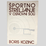 ŠPORTNO STRELJANJE V OSNOVNI ŠOLI - Boris Kozinc