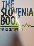 THE SLOVENIA BOOK , TOP 100 DESTINATIONS