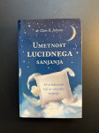 Umetnost lucidnega sanjanja - dr. Clare R. Johnson