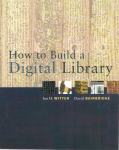 How to build a digital library / Ian H. Witten, David Bainbridge