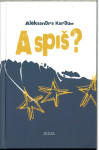 A spiš? / Aleksandra Kardum