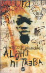 Alahu ni treba / Ahmadou Kourouma