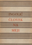 Anton Ingolič: ČLOVEK NA MEJI