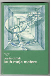 Branko Žužek, KRUH MOJE MATERE
