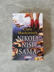 Clare Mackintosh - Nikoli nisi sama (knjiga je kot nova)