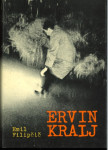 Ervin Kralj : intuitivno čustveni roman / Emil Filipčič
