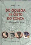Do golega in čisto do konca : (v vrtincu narko-scene) / Matjaž Fritz