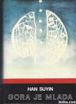 Gora je mlada : roman / Han Suyin
