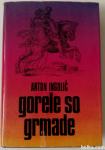 GORELE SO GRMADE – Anton Ingolič (zgodovinski roman)