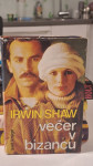 Irwin Shaw- Večer v Bizancu (1977). Poštnina vključena