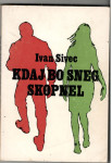 Ivan Sivec, KDAJ BO SNEG SKOPNEL