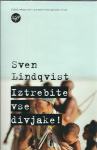 Iztrebite vse divjake / Sven Lindqvist