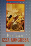 Izza kongresa / Ivan Tavčar, roman, 1999