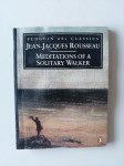 JEAN -JACQUES ROUSSEAU, MEDITATIONS OF A SOLITARY WALKER