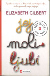 Jej, moli, ljubi : zgodba o ženski... / Elizabeth Gilbert