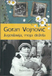 Jugoslavija, moja dežela / Goran Vojnović