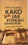 Kako vojak popravi gramofon / Saša Stanišić