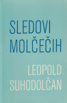 Leopold Suhodolčan: SLEDOVI MOLČEČIH