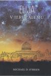 Michael D. OʼBrein: ELIJA V JERUZALEMU