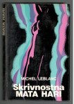Michel Leblanc, SKRIVNOSTNA MATA HARI, založba Lipa 1977