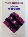 Mira Mihelič: Obraz v zrcalu