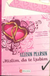 Mislim, da te ljubim / Allison Pearson mehka vezava