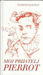 Moj prijatelj Pierrot / Raymond Queneau