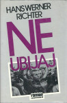 Ne ubijaj! : roman / Hans Werner Richter