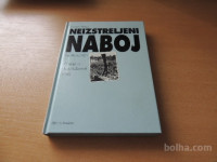 NEIZSTRELJENI NABOJ ZA SLOVENIJO D. ŠINIGOJ ZALOŽBA SLON 1994