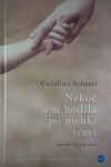 NEKOČ SEM HODILA PO MEHKI TRAVI, Carolina Schutti