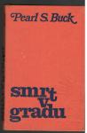 Pearl S.Buck - SMRT V GRADU, Mladinska knjiga 1976