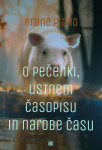 O PEČENKI, USTNEM ČASOPISU IN NAROBE ČASU, Brane Piano