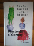 Plastenje s(r)amot, Štefan Kardoš, Jožica Atelšek