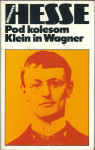 Pod kolesom ; Klein in Wagner / Hermann Hesse
