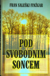 POD SVOBODNIM SONCEM, Fran Saleški Finžgar