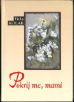 Pokrij me, mami / Vitka Kolar