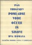 Pomladne vode ; Očetje in sinovi : dva romana / Ivan S. Turgenjev