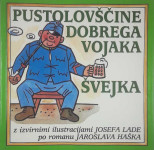 PUSTOLOVŠČINE DOBREGA VOJAKA ŠVEJKA, po romanu Jaroslava Haška
