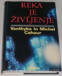 REKA JE ŽIVLJENJE – Vanthyka in Michel Cahour (roman)