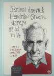 SKRIVNI DNEVNIK HENDRIKA GROENA, STAREGA 83 LET IN 1/4, Hendrik Groen