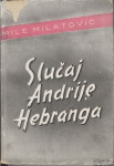 Slučaj Andrije Hebranga - Milatović, 265strani - popust na kolicino