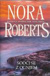 Sooči se z ognjem / Nora Roberts