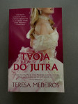 Teresa MEDEIROS - Nekoč angel & Tvoja do jutra