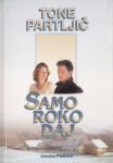 Tone Partljič: SAMO ROKO DAJ