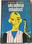 UKRADENA MLADOST – Franc Šetinc (roman NOB)