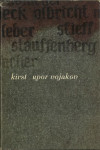Upor vojakov : roman 20. julija 1944 / Hans Hellmut Kirst