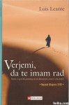 Verjemi, da te imam rad / Luis Leante