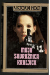 Victoria Holt - MOJA SOVRAŽNICA KRALJICA, Pomurska založba 1988