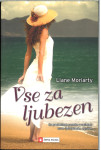Vse za ljubezen / Liane Moriarty